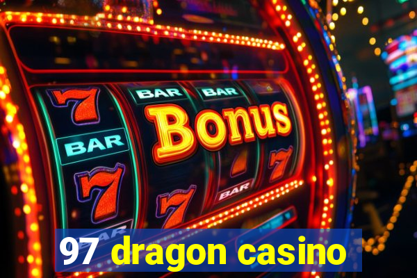 97 dragon casino